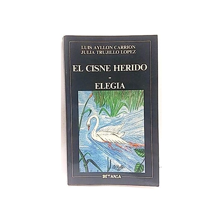 EL CISNE HERIDO.  ELEGIA (Primera edición)